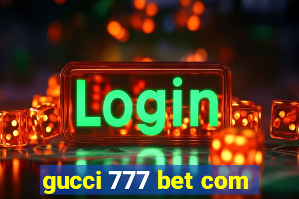 gucci 777 bet com